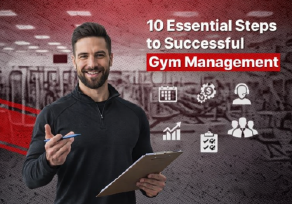 10 Essential Steps to Successful Gym Management: A Complete Guide for Fitness Business Owners